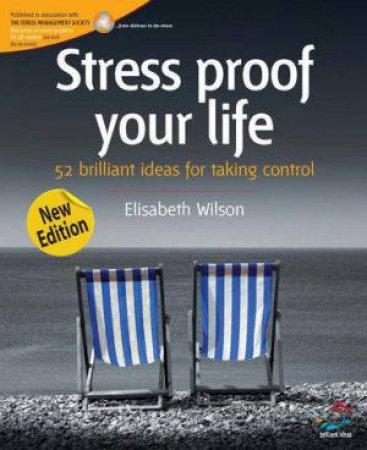 Stress Proof Your Life: 52 Brilliant Ideas For Taking Control 2nd Ed by Elisabeth Wilson