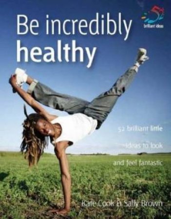 Be Incredibly Healthy by Kate Cook