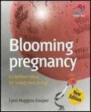 Blooming Pregnancy 2nd Ed 52 Brilliant Ideas for Loving Your Bump