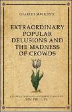 Charles Mackays Extraordinary Popular Delusions and the Madness of Crowds
