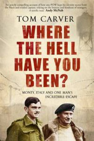 Where the Hell Have you Been? by Tom Carver