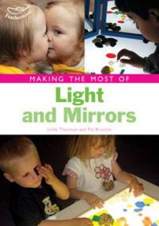 Making the Most of Light and Mirrors by Linda Thornton & Pat Brunton