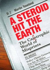 A Steroid Hit the Earth The Catastrophic World of Misprints or Thank God is Wasnt Me