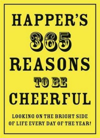 Happer's 365 Reasons to be Cheerful: Looking on the Bright Side of Life by Richard Happer