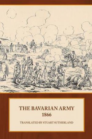 Bavarian Army 1866 by STUART SUTHERLAND