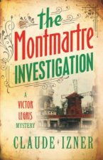 Montmartre Investigation Victor Legris Bk 3