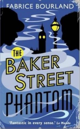 Baker Street Phantom: a Singleton and Trelawney Case by BOURLAND FABRICE