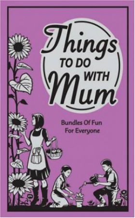 Things To Do With Mum by Alison Maloney