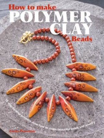 How to Make Polymer Clay Beads by Linda Peterson
