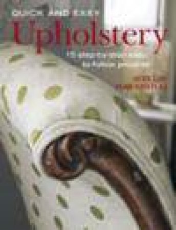 Quick and Easy Upholstery by Alex Law & Posy Ford