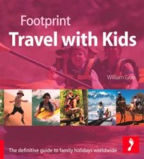 Travel With Kids The Definitive Guide to Family Holidays Worldwide