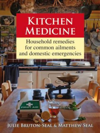 Kitchen Medicine by JULIE BRUTON / MATTHEW SEAL