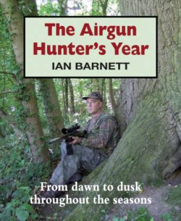 Airgun Hunter's Year by IAN BARNETT