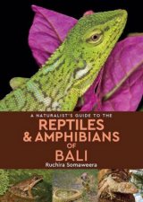 Naturalists Guide to the Reptiles  Amphibians of Bali