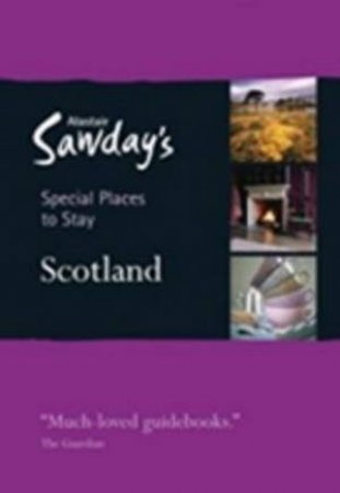 Scotland: Special Places to Stay by Alastair Sawday