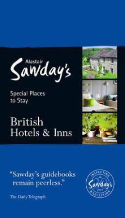 Alastair Sawday's Special Places To Stay: British Hotels & Inns by Alastair Sawday