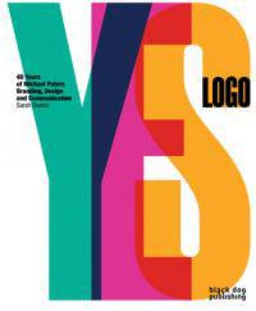 Yes Logo: 40 Years of Branding, Design & Communication  by Michael Peters