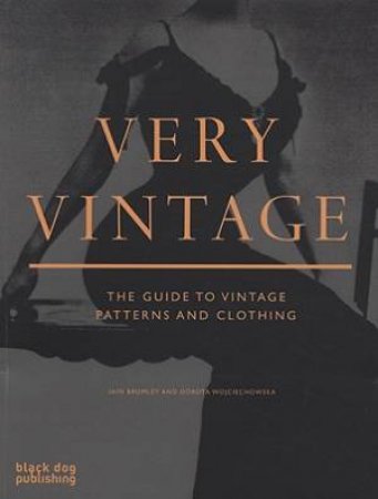 Very Vintage: the Guide to Vintage Patterns and Clothing by UNKNOWN