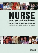 Nurse Past Present and Future the Making of the Modern Nursing