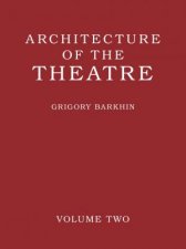 Architecture Of The Theatre Volume 2