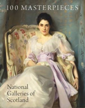 100 Masterpieces from the National Galleries of Scotland by LEIGHTON JOHN