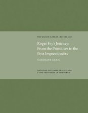 Roger Frys Journey from the Primitives to the Postimpressionists Watson Gordon Lecture 2006