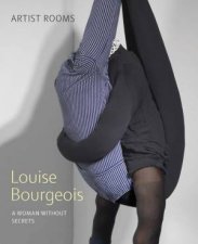 Louise Bourgeois A Woman without Secrets