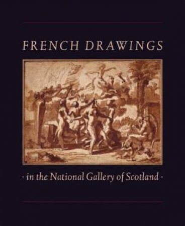 French Drawings In The National Gallery Of Scotland by Michael Clarke