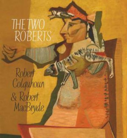 Two Roberts: Robert Colquhoun and Robert MacBryde by ELLIOTT, BROWN BRISTOW