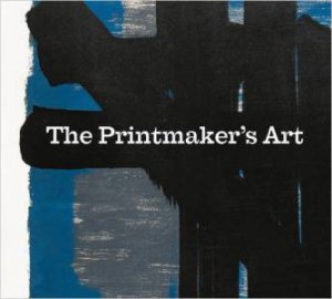 Printmakers' Art by BROCKLEHURST HANNAH AND WATSON KERRY