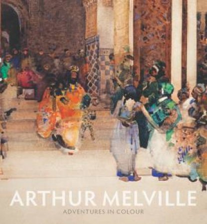 Arthur Melville by MCCONKEY KENNETH AND TOPSFIELD CHARLOTTE