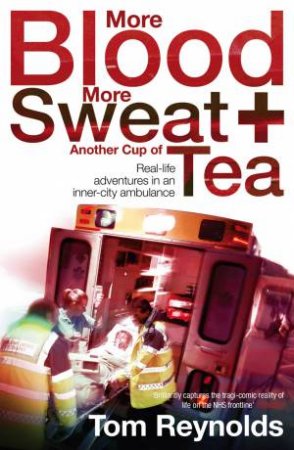 More Blood, More Sweat and Another Cup of Tea by Tom Reynolds