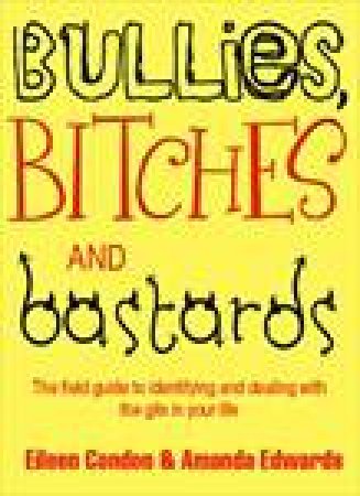 Bullies, Bitches And Bastards by Eileen Condon