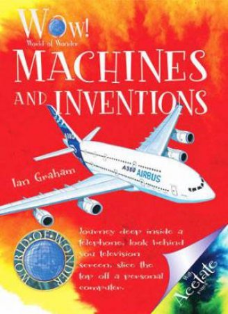 WOW! World of Wonder: Machines and Inventions by Ian Graham