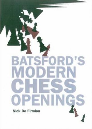 Batsford's Modern Chess Openings by Nick De Firmian