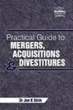 Practical Guide to Mergers Acquisitions and Divestitures