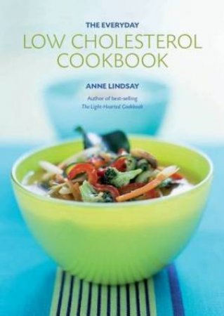Everyday Low Cholesterol Cookbook by ANNE LINDSAY