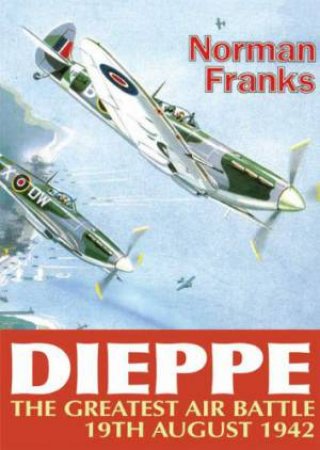 Dieppe by NORMAN FRANKS