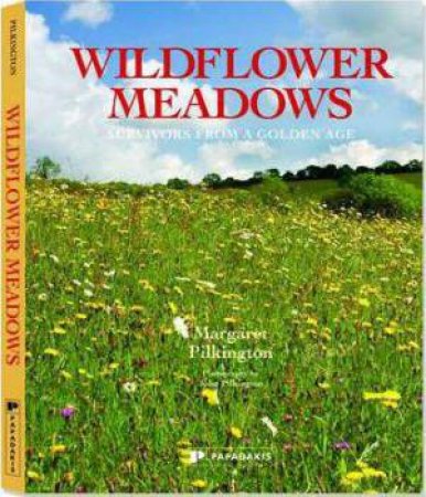 Wildflower Meadows: Survivors from a Golden Age by PILKINGTON MARGARET