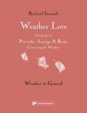 Weather Lore Weather In General A Collection Of Proverbs Sayings  Rules Concerning The Weather