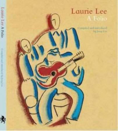 Laurie Lee: A Folio by Jessy Lee