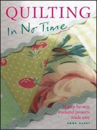 Quilting in No Time by Emma Hardy