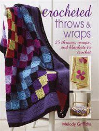 Crocheted Throws and Wraps by Melody Griffiths