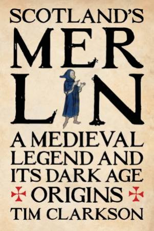 Scotland's Merlin by Tim Clarkson