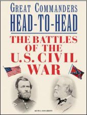 Battles of the US Civil War Great Commanders Head to Head