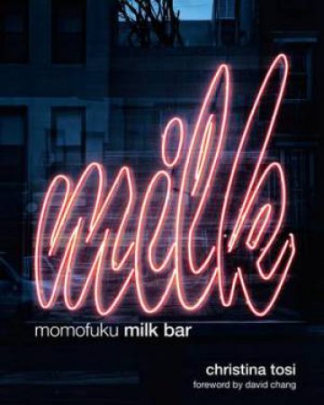 Momofuku Milkbar by Christina Tosi
