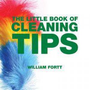 The Little Book of Cleaning Tips by William Fortt
