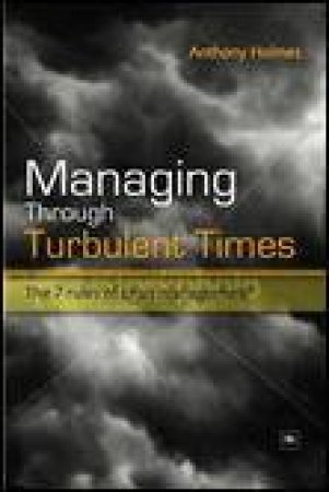 Managing Through Turbulent Times by Anthony Holmes