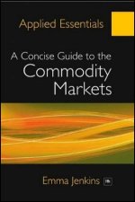 Applied Essentials A Concise Guide to the Commodity Markets