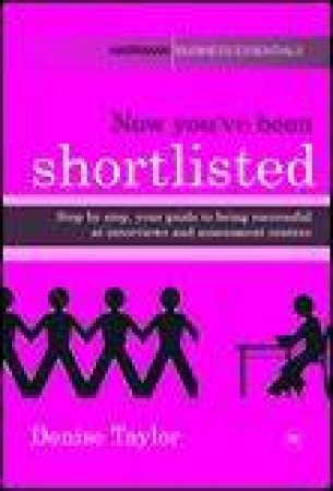 Now You've Been Shortlisted by Denise Taylor